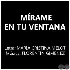 MRAME EN TU VENTANA - Msica: FLORENTN GIMNEZ